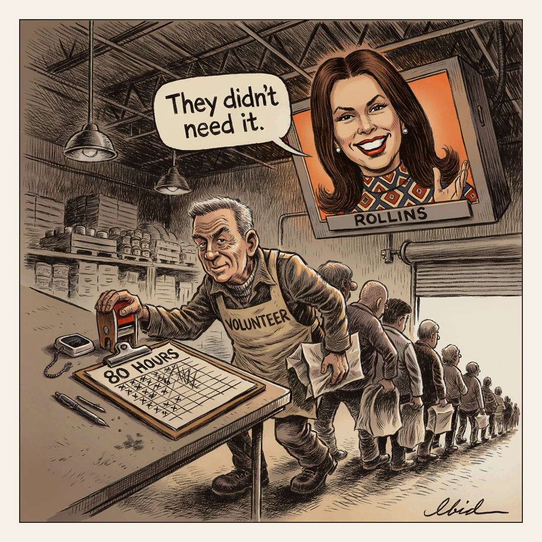 Editorial cartoon: in a food bank sorting warehouse, a grey-haired veteran in a VOLUNTEER apron reaches back to stamp his own '80 HOURS' sheet on the sign-in table while his body has already turned into the client queue with an empty carton under his arm; a huge wall television shows Agriculture Secretary Brooke Rollins smiling, captioned ROLLINS, saying 'They didn't need it.'