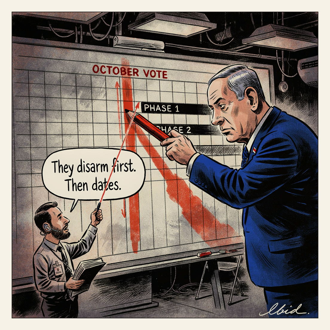 Editorial cartoon: in a dim Israeli war room, a wall-sized planning board is empty on the left and crowded on the right; a thick red vertical line labelled OCTOBER VOTE has been smeared and redrawn further right, and every withdrawal phase bar begins beyond it. An enormous Netanyahu reaches across with a fat red grease pencil, shoving the line rightward, while a small spokesman with an earpiece points a laser at Phase 1 and says the disarming comes first.