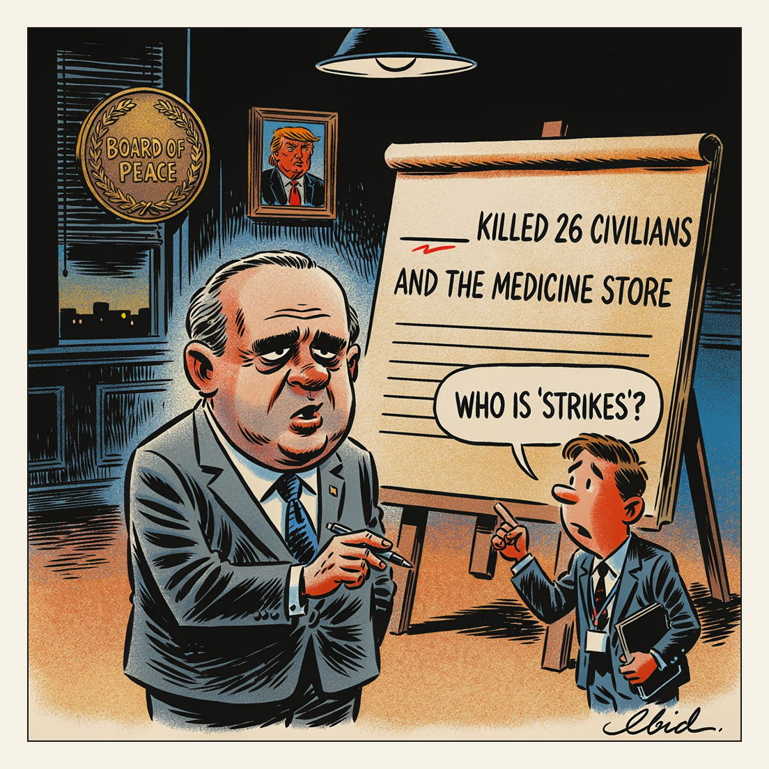 Under a gilt BOARD OF PEACE seal and a crooked framed portrait of Donald Trump, a soft-jawed envoy holds a pen over a draft statement on an easel reading '___ KILLED 26 CIVILIANS AND THE MEDICINE STORE', the subject of the sentence left as an empty ruled blank; a young aide with a lanyard points at the gap and asks who 'strikes' is.