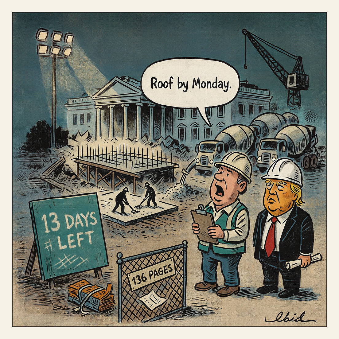 Floodlit night construction at the demolished White House East Wing: concrete mixer trucks queue in, crews rake a fresh roof pour, a chalked plywood board reads 13 DAYS LEFT, a thick court opinion labelled 136 PAGES is zip-tied to the security fence, and a shouting foreman stands beside Trump in a spotless white hard hat.