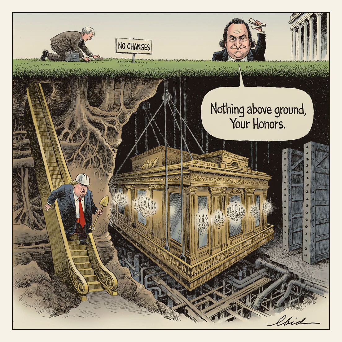 Woodcut-style cartoon: a cutaway of the White House South Lawn shows immaculate, untouched grass with a small placard reading NO CHANGES, while forty feet below a colossal gilded ballroom with chandeliers and a steel blast door is craned into an excavated pit, Trump in a hard hat riding a gold escalator down with a gold shovel as the Solicitor General, standing on the lawn above, holds up an emergency application and says 'Nothing above ground, Your Honors.'