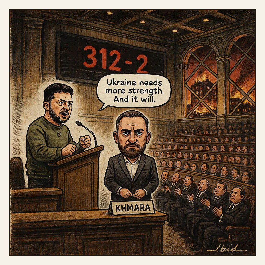 Woodcut-style cartoon of Ukraine's parliament chamber: a huge electronic board glows 312 - 2 while rows of lawmakers applaud a stiff man in a badly fitting suit named on a desk plate, Zelenskyy speaks from the rostrum in an olive sweatshirt, and through tall blast-taped windows a nine-storey residential block burns over the rooftops.