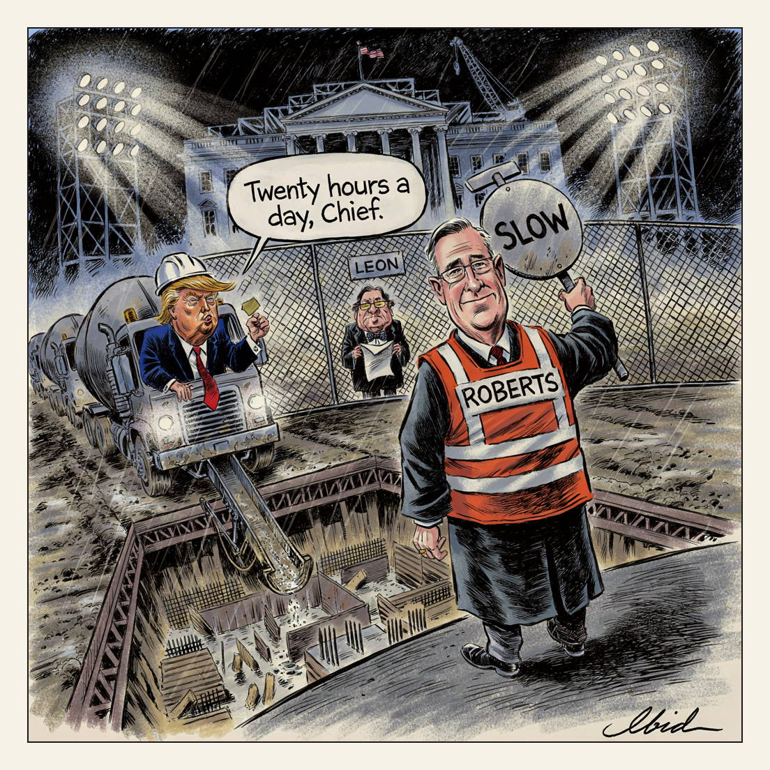 Night-time editorial cartoon at a floodlit White House construction gate: Chief Justice John Roberts, in judicial robe under a hi-vis vest and hard hat, waves a line of concrete mixers into the East Wing excavation with a SLOW paddle while Trump leans grinning from the lead cab; far behind the fence a small labelled Judge Leon holds a rain-soaked stop-work order nobody looks at.