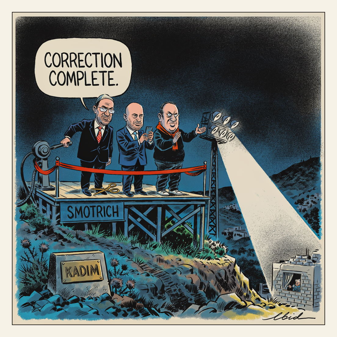 Night-time editorial cartoon: on a black hilltop, three Israeli officials stand on a plywood stage behind an uncut red ribbon with the scissors still lying unused; the labelled minister has instead thrown a huge industrial lever, and the thing it has switched on is a floodlight mast whose hard white beam crosses the valley and pins one small Palestinian house, its window half bricked up with fresh breeze blocks. A stone marker on the stage reads KADIM.