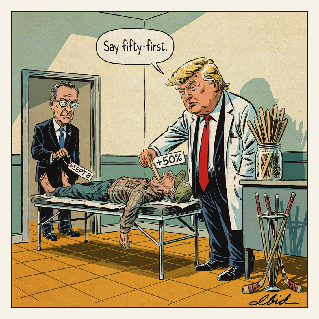 A cartoon exam room. Donald Trump, in a white clinic coat over his navy suit and long red tie, lowers a tongue depressor stickered '+50%' into the wide-open mouth of a seed-capped farmer on the table, saying 'Say fifty-first.' In the doorway Mark Carney waits, holding up his own tongue depressor with a maple-leaf tag reading 'SEPT 8'. Hockey sticks bristle from an umbrella stand in the foreground.