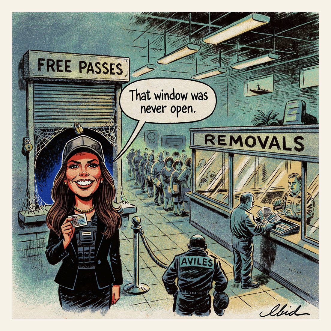 Cartoon of a grim federal service hall: a padlocked, cobwebbed ticket window under a sign reading FREE PASSES, with DHS Secretary Kristi Noem beside it in body armour reading from a laminated card and saying 'That window was never open.' To the right, a huge open counter marked REMOVALS is doing brisk business — a middle-aged man in a work shirt holds out a document wallet at the deal tray, a line of families recedes into the hall, and a young sailor in coveralls, name tag AVILES, stands small behind a sagging queue rope with his cap in his hand.